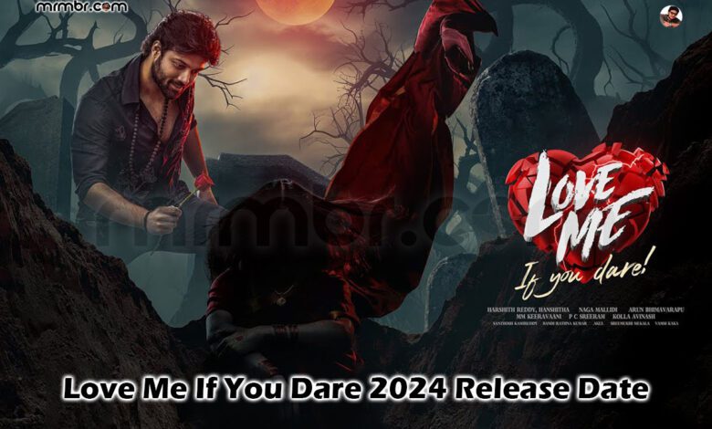 Love Me If You Dare 2024 Release Date